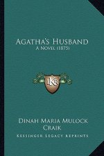 Agatha's Husband: A Novel (1875)