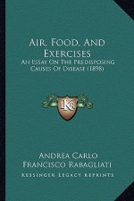Air, Food, and Exercises: An Essay on the Predisposing Causes of Disease (1898)