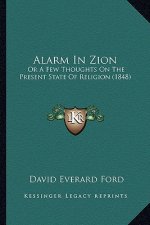Alarm in Zion: Or a Few Thoughts on the Present State of Religion (1848)