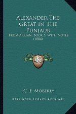 Alexander the Great in the Punjaub: From Arrian, Book 5, with Notes (1884)
