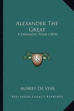 Alexander the Great: A Dramatic Poem (1874)