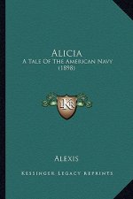 Alicia: A Tale of the American Navy (1898)