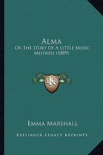 Alma: Or the Story of a Little Music Mistress (1889)