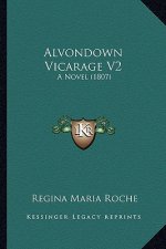 Alvondown Vicarage V2: A Novel (1807)