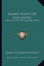 Always Happy or Anecdotes: Felix and His Sister Serena (1849)