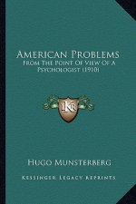 American Problems: From the Point of View of a Psychologist (1910)