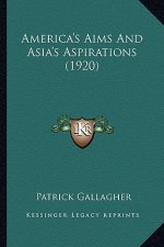 America's Aims and Asia's Aspirations (1920)