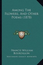 Among the Flowers, and Other Poems (1878)
