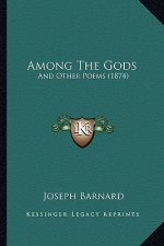 Among the Gods: And Other Poems (1874)
