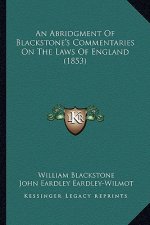An Abridgment of Blackstone's Commentaries on the Laws of England (1853)