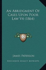 An Abridgment of Cases Upon Poor Law V4 (1864)