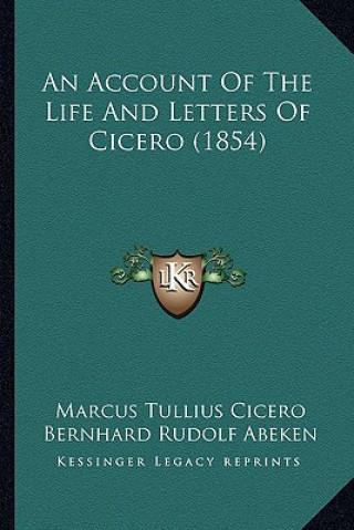 An Account of the Life and Letters of Cicero (1854)