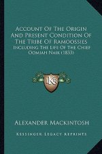 Account of the Origin and Present Condition of the Tribe of Ramoossies: Including the Life of the Chief Oomiah Naik (1833)