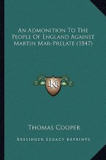 An Admonition to the People of England Against Martin Mar-Prelate (1847)