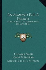 An Almond for a Parrot: Being a Reply to Martin Mar-Prelate (1846)
