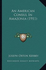 An American Consul in Amazonia (1911)