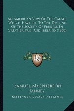 An American View of the Causes Which Have Led to the Decline of the Society of Friends in Great Britain and Ireland (1860)