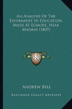 An Analysis of the Experiment in Education, Made at Egmore, Near Madras (1807)