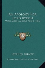 An Apology for Lord Byron: With Miscellaneous Poems (1836)