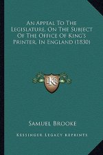 An Appeal to the Legislature, on the Subject of the Office of King's Printer, in England (1830)