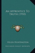 An Apprentice to Truth (1910)