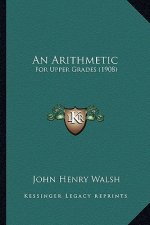 An Arithmetic: For Upper Grades (1908)