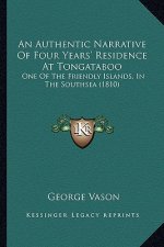 An Authentic Narrative of Four Years' Residence at Tongataboo: One of the Friendly Islands, in the Southsea (1810)