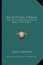 An Autumn Dream: On the Intermediate State of Happy Spirits (1867)