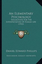 An Elementary Psychology: Suggestions for the Interpretation of Human Life (1913)
