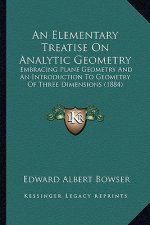 An Elementary Treatise on Analytic Geometry: Embracing Plane Geometry and an Introduction to Geometry of Three Dimensions (1884)