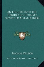 An Enquiry Into the Origin and Intimate Nature of Malaria (1858)