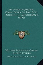 An Entirely Original Comic Opera, in Two Acts, Entitled the Mountebanks (1892)
