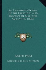An Epitomized Review of the Principles and Practice of Maritime Sanitation (1892)