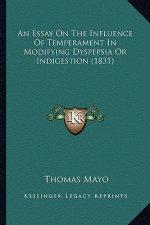 An Essay on the Influence of Temperament in Modifying Dyspepsia or Indigestion (1831)