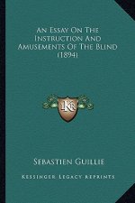 An Essay on the Instruction and Amusements of the Blind (1894)