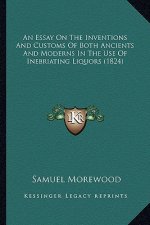 An Essay on the Inventions and Customs of Both Ancients and Moderns in the Use of Inebriating Liquors (1824)