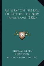 An Essay on the Law of Patents for New Inventions (1822)