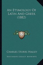 An Etymology of Latin and Greek (1882)