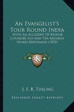 An Evangelist's Tour Round India: With an Account of Keshub Chunder Sen and the Modern Hindu Reformers (1870)