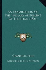 An Examination of the Primary Argument of the Iliad (1821)