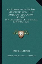 An Examination of the Strictures Upon the American Education Society: In a Late Number of the Biblical Repertory (1829)