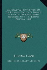 An Exposition of the Faith of the Religious Society of Friends, in Some of the Fundamental Doctrines of the Christian Religion (1848)