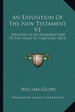 An Exposition of the New Testament V1: Intended as an Introduction to the Study of Scripture (1811)