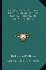 An Expository Outline Of The Vestiges Of The Natural History Of Creation (1846)