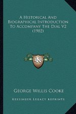 A Historical and Biographical Introduction to Accompany the Dial V2 (1902)