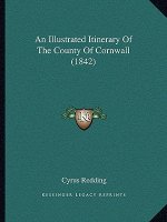 An Illustrated Itinerary Of The County Of Cornwall (1842)