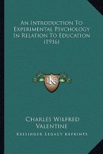 An Introduction to Experimental Psychology in Relation to Education (1916)