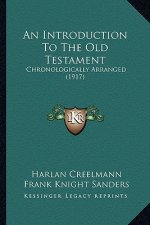 An Introduction to the Old Testament: Chronologically Arranged (1917)
