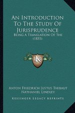An Introduction to the Study of Jurisprudence: Being a Translation of the (1855)