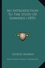 An Introduction to the Study of Seaweeds (1895)